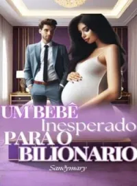 Um Bebê Inesperado para o Bilionário 