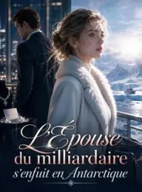 L'Épouse du milliardaire s'enfuit en Antarctique