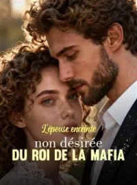 L'épouse enceinte non désirée du Roi de la Mafia