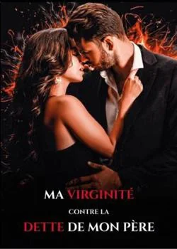 MA VIRGINITÉ CONTRE LA DETTE DE MON PÈRE