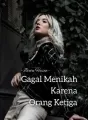 GAGAL MENIKAH KARENA ORANG KETIGA cover