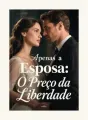 Apenas a Esposa: O Preço da Liberdade cover