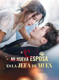 Mi Nueva Esposa es la Jefa de mi Ex