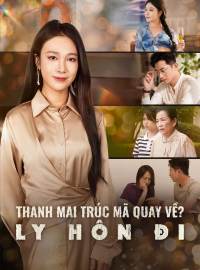 Thanh Mai Trúc Mã Quay Về? Ly Hôn Đi