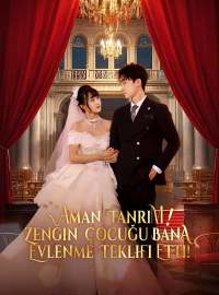 Aman Tanrım! Zengin Çocuğu Bana Evlenme Teklifi Etti!