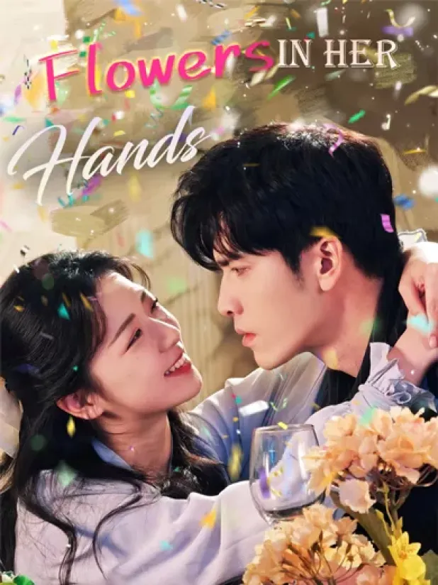 The Romantic Short Drama You Can’t Miss in 2025: Flowers in Her Hands