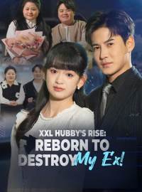XXL Hubby's Rise: Reborn to Destroy My Ex! (English-dubbed)Short Dramas