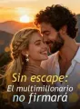 Sin escape: El multimillonario no firmará cover