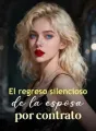 El regreso silencioso de la esposa por contrato cover
