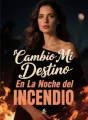 Cambio Mi Destino En La Noche del Incendio cover