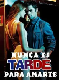 Nunca Es Tarde Para Amarte
