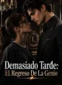 Demasiado Tarde: El Regreso De La Genio cover