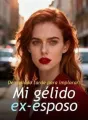 Demasiado tarde para implorar: Mi gélido ex-esposo cover