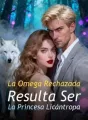 La Omega Rechazada Resulta Ser La Princesa Licántropa cover