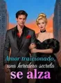 Amor traicionado, una heredera secreta se alza cover