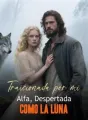Traicionada por mi Alfa, Despertada como la Luna cover