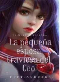 La pequeña esposa traviesa del Ceo.