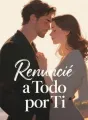 Renuncié a Todo por Ti cover