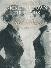 My Husband Kicked Me Down the Stairs for His Mistress