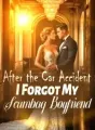 After the Car Accident, I Forgot My Scumbag Boyfriend cover