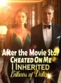 After the Movie Star Cheated On Me, I Inherited Billions of Dollars cover