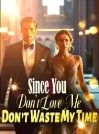Since You Don’t Love Me, Don’t Waste My Time