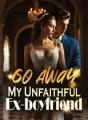 Go Away! My Unfaithful Ex-boyfriend! cover