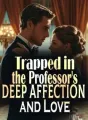 Trapped in the Professor's Deep Affection and Love cover