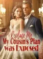Replace Me: My Cousin's Plan was Exposed cover