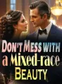 Don't Mess with a Mixed-race Beauty cover