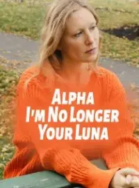 Alpha, I'm No Longer Your Luna