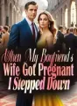 When My Boyfriend's Wife Got Pregnant, I Stepped Down cover