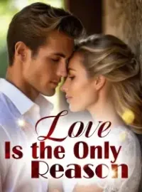Love Is the Only Reason