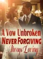 A Vow Unbroken: Never Forgiving, Always Loving cover