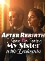 After Rebirth, I Gave Up Saving My Sister with Leukemia cover