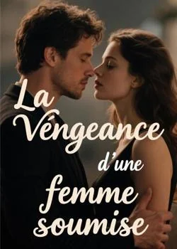 La vengeance d'une femme soumise