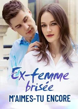 Ex-femme brisée : m'aimes-tu encore ?