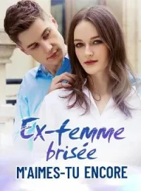 Ex-femme brisée : m'aimes-tu encore ?