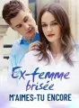 Ex-femme brisée : m'aimes-tu encore ? cover