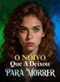 O Noivo Que A Deixou Para Morrer cover