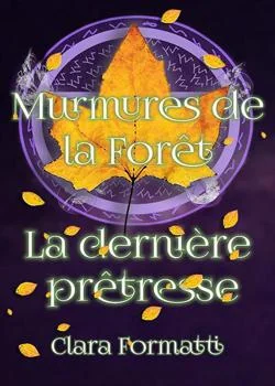 Murmures de la Forêt: La dernière prêtresse