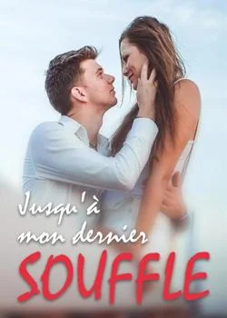 Jusqu'à mon dernier souffle
