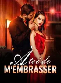 À toi de m'embrasser
