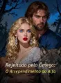 Rejeitado pelo Ômega: O Arrependimento do Alfa cover