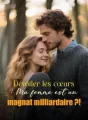 Dévoiler les cœurs : Ma femme est un magnat milliardaire ?! cover