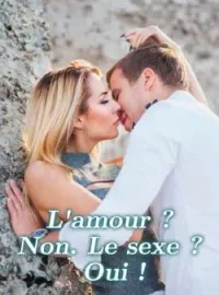 L'amour ? Non. Le sexe ? Oui !