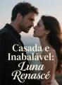 Casada e Inabalável: Luna Renasce cover
