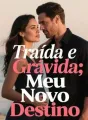 Traída e Grávida: Meu Novo Destino cover