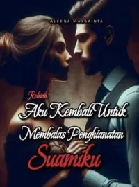 Rebirth: Aku Kembali Untuk Membalas Penghianatan Suamiku