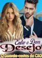 Entre o dever e o desejo: O Guarda-costas da CEO cover